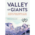 Valley of Giants: Stories from Women at the Heart of Yosemite Climbing