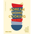 Korean Home Cooking: 100 Authentic Everyday Recipes, from Bulgogi to Bibimbap