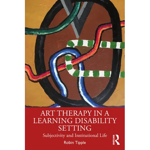 Art Therapy in a Learning Disability Setting: Subjectivity and Institutional Life