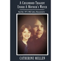 A Childhood Tragedy Under A Mother's Watch: Part One: 1975-1982 Lowell Massachusetts