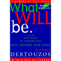What Will Be: How the New World of Information Will Change Our Lives