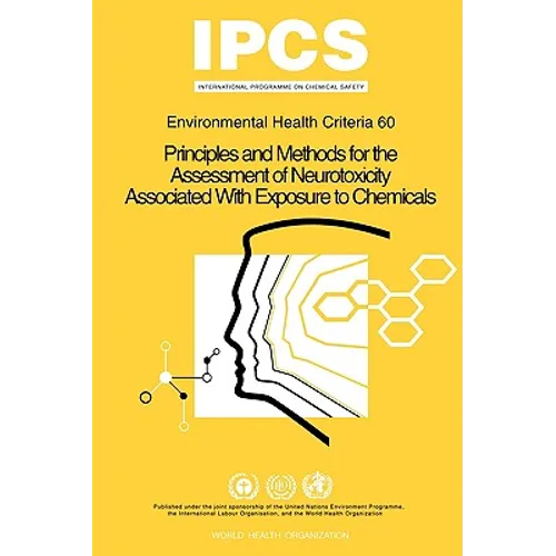Principles and Methods for the Assessment of Neurotoxicity Associated with Exposure to Chemicals: Environmental Health Criteria