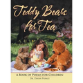 Teddy Bears for Tea: A Book of Poems for Children