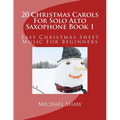 20 Christmas Carols For Solo Alto Saxophone Book 1: Easy Christmas Sheet Music For Beginners