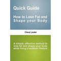 Quick Guide - How to lose fat and shape your body