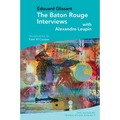 The Baton Rouge Interviews: With Édouard Glissant and Alexandre Leupin