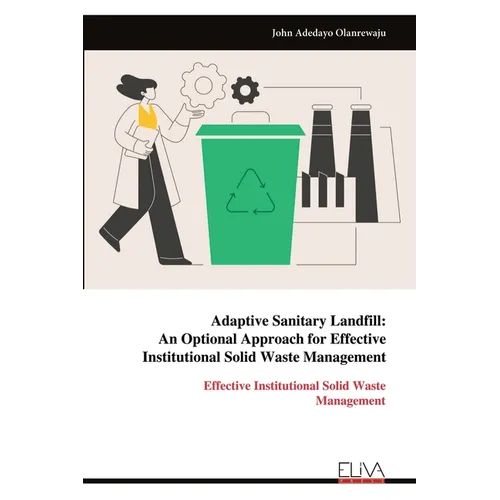 Adaptive Sanitary Landfill: An Optional Approach for Effective Institutional Solid Waste Management