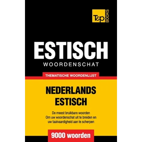 Thematische woordenschat Nederlands-Estisch - 9000 woorden