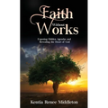 Faith Without Works: Exposing Hidden Agendas And Revealing The Heart Of God