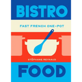 Bistro Food: Fast French One-Pot