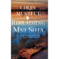 Reclaiming Mni Sota: An Alternate History of the U.S. - Dakota War of 1862