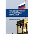 The Constitution Of The Russian Federation: With An Overview Of Federal Constitutional Law On The Government Of The Russian Federation And Russian Fed