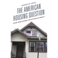 The American Housing Question: Racism, Urban Citizenship, and the Privilege of Mobility