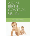 A Real Birth Control Guide
