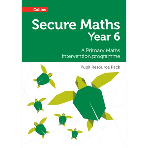 Secure Year 6 Maths Pupil Resource Pack: A Primary Maths intervention programme