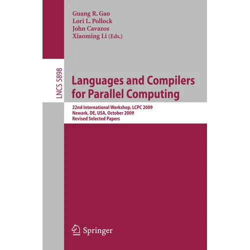 Languages and Compilers for Parallel Computing: 22nd International Workshop, Lcpc 2009, Newark, De, Usa, October 8-10, 2009, Revised Selected Papers