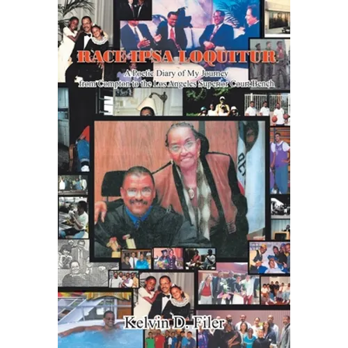 Race Ipsa Loquitur: A Poetic Diary of My Journey from Compton to the Los Angeles Superior Court Bench