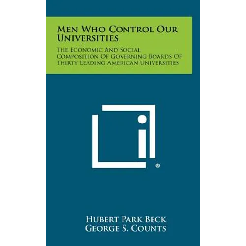 Men Who Control Our Universities: The Economic and Social Composition of Governing Boards of Thirty Leading American Universities