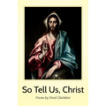 So Tell Us, Christ: Poems by Pavel Chichikov