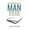 18 Principles of Manhood for Young Males