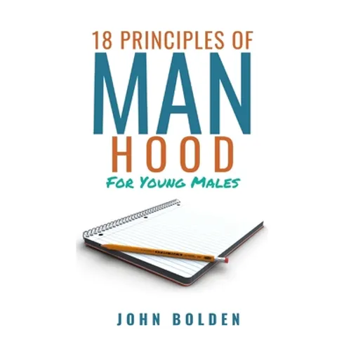 18 Principles of Manhood for Young Males