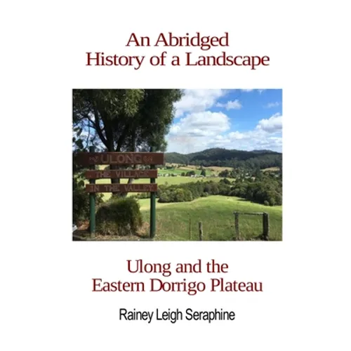 An Abridged History of a Landscape: Ulong and the Eastern Dorrigo Plateau
