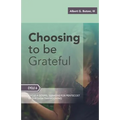 Choosing To Be Grateful: Gospel Sermons For Pentecost (Last Third): Cycle A