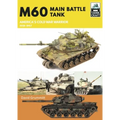 M60: Main Battle Tank America's Cold War Warrior 1959-1997