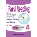 Farsi Reading 4: Improve your reading skill and discover the art, culture and history of Iran: For Intermediate and Advanced Farsi Learners