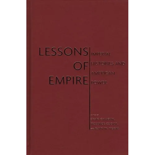 Lessons of Empire: Imperial Histories and American Power