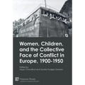 Women, Children, and the Collective Face of Conflict in Europe, 1900-1950