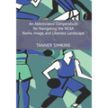 An Abbreviated Compendium for Navigating the NCAA Name, Image, and Likeness Landscape