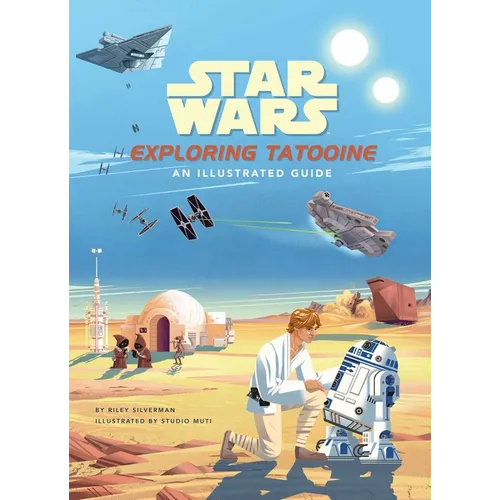 Star Wars: Exploring Tatooine: An Illustrated Guide
