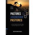 Pastores Que Generan Pastores: Descubrir, Promocionar, Desarrollar