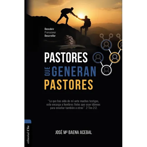 Pastores Que Generan Pastores: Descubrir, Promocionar, Desarrollar