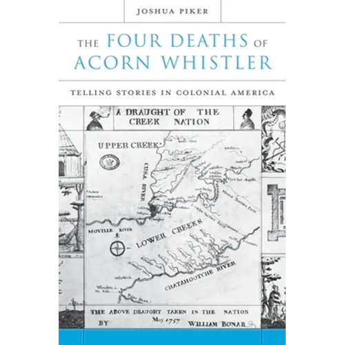 The Four Deaths of Acorn Whistler: Telling Stories in Colonial America