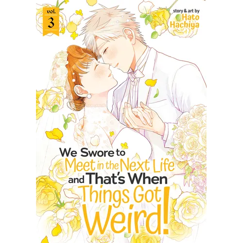 We Swore to Meet in the Next Life and That's When Things Got Weird! Vol. 3