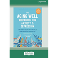 The Aging Well Workbook for Anxiety and Depression: CBT Skills to Help You Think Flexibly and Make the Most of Life at Any Age (16pt Large Print Editi