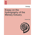 Essay on the Hydrography of the Mersey Estuary.