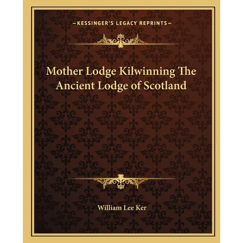 Mother Lodge Kilwinning The Ancient Lodge of Scotland