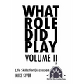 What Role Did I Play Volume II: Life Skills for Discussion