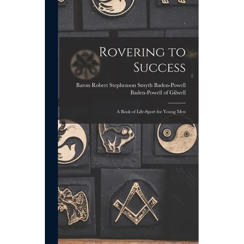 Rovering to Success: A Book of Life-sport for Young Men