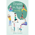 Train to Age: Live Fully