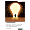 Leadership Practices for Optimizing Performance and Job Satisfaction in the Financial Industry