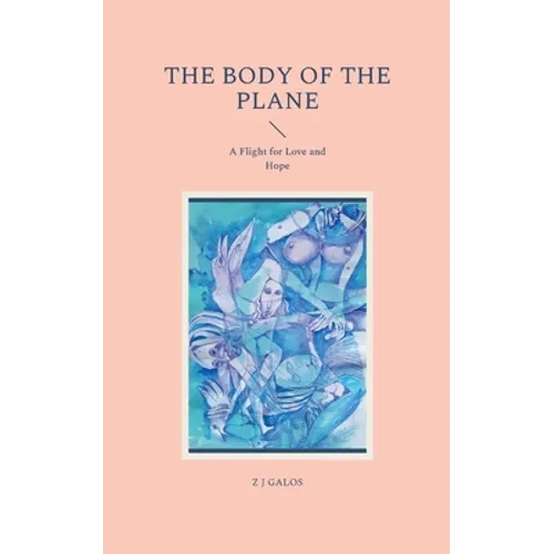 The Body of the Plane: A Flight for Love and Hope