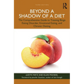 Beyond a Shadow of a Diet: The Comprehensive Guide to Treating Binge Eating Disorder, Emotional Eating, and Chronic Dieting.