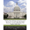 Factors That Influence the Price of Al, CD, Co, Cu, Fe, Ni, PB, Rare Earth Elements, and Zn: Usgs Open-File Report 2008-1356