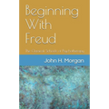 Beginning With Freud: The Classical Schools of Psychotherapy