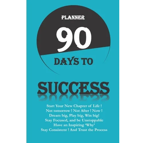 Planner 90 Days to Success: Serie 90 Days to ... Start a New Chapter of Your Life