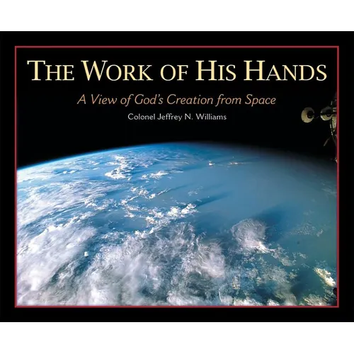 The Work of His Hands: A View of God's Creation from Space